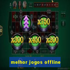 melhor jogos offline